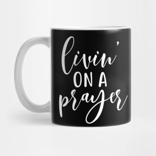 Livin' on a prayer Mug